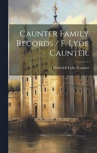 bokomslag Caunter Family Records / F. Lyde Caunter.