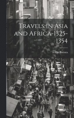 Travels in Asia and Africa-1325-1354 1