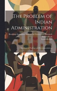 bokomslag The Problem of Indian Administration: Summary of Findings and Recommendations