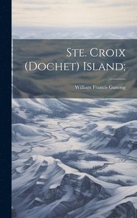 bokomslag Ste. Croix (Dochet) Island;