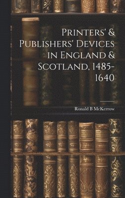 bokomslag Printers' & Publishers' Devices in England & Scotland, 1485-1640