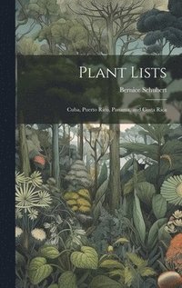 bokomslag Plant Lists: Cuba, Puerto Rico, Panama, and Costa Rica