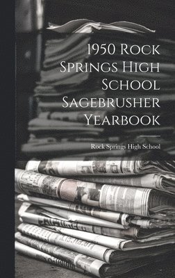 bokomslag 1950 Rock Springs High School Sagebrusher Yearbook