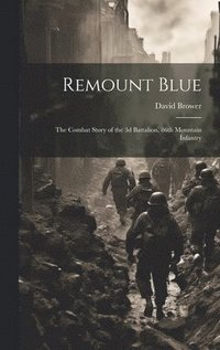 bokomslag Remount Blue: the Combat Story of the 3d Battalion, 86th Mountain Infantry