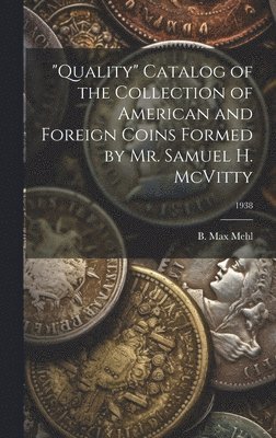 'Quality' Catalog of the Collection of American and Foreign Coins Formed by Mr. Samuel H. McVitty; 1938 1