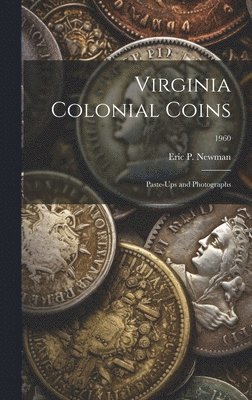 Virginia Colonial Coins: Paste-ups and Photographs; 1960 1