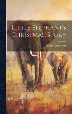 bokomslag Little Elephant's Christmas, Story