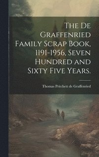 bokomslag The De Graffenried Family Scrap Book, 1191-1956, Seven Hundred and Sixty Five Years.