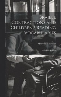 bokomslag Braille Contractions and Children's Reading Vocabularies: A Statistical Study