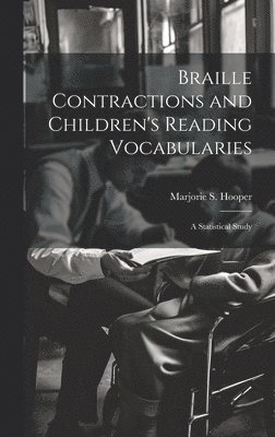 Braille Contractions and Children's Reading Vocabularies: A Statistical Study 1