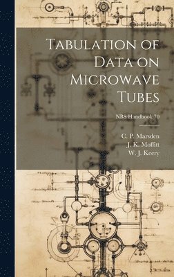 Tabulation of Data on Microwave Tubes; NBS Handbook 70, Inbunden