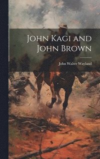 bokomslag John Kagi and John Brown