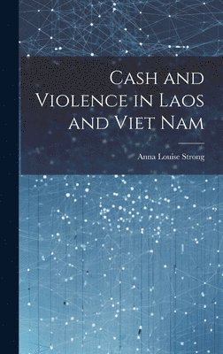 bokomslag Cash and Violence in Laos and Viet Nam