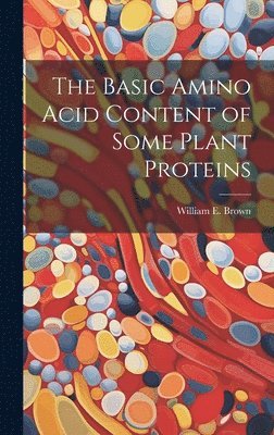 The Basic Amino Acid Content of Some Plant Proteins 1