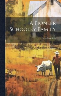 bokomslag A Pioneer Schooley Family