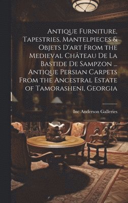 Antique Furniture, Tapestries, Mantelpieces & Objets D'art From the Medieval Château De La Bastide De Sampzon ... Antique Persian Carpets From the Anc 1