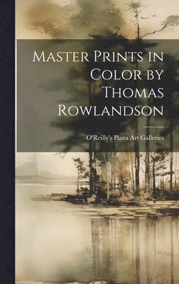 Master Prints in Color by Thomas Rowlandson 1