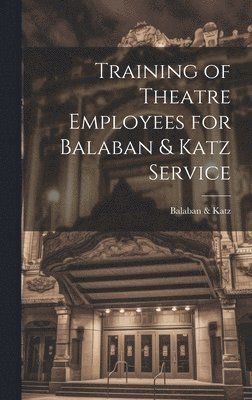 Training of Theatre Employees for Balaban & Katz Service, Inbunden