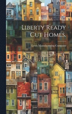 Liberty Ready Cut Homes. 1