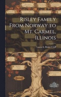bokomslag Risley Family From Norway to Mt. Carmel, Illinois