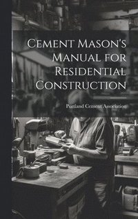 bokomslag Cement Mason's Manual for Residential Construction