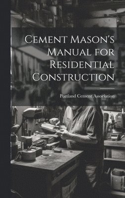 Cement Mason's Manual for Residential Construction 1