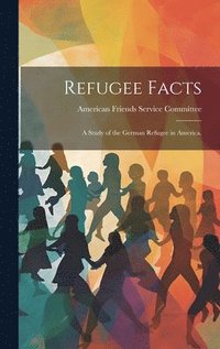 bokomslag Refugee Facts: a Study of the German Refugee in America.