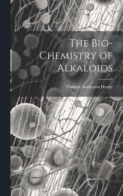 bokomslag The Bio-chemistry of Alkaloids