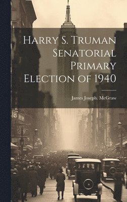 Harry S. Truman Senatorial Primary Election of 1940 1