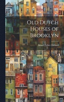 Old Dutch Houses of Brooklyn 1