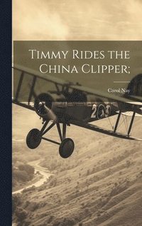 bokomslag Timmy Rides the China Clipper;