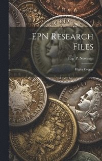 bokomslag EPN Research Files: Higley Copper