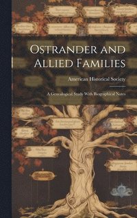 bokomslag Ostrander and Allied Families; a Genealogical Study With Biographical Notes