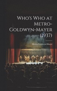 bokomslag Who's Who at Metro-Goldwyn-Mayer (1937)