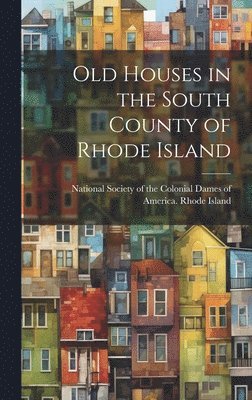 bokomslag Old Houses in the South County of Rhode Island