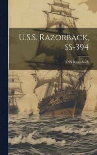 bokomslag U.S.S. Razorback, SS-394