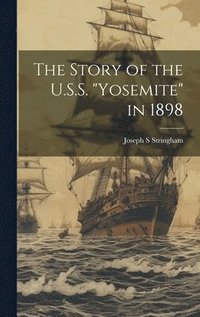 bokomslag The Story of the U.S.S. "Yosemite" in 1898