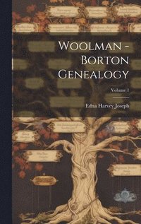 bokomslag Woolman - Borton Genealogy; Volume 1