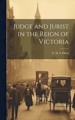 Judge and Jurist in the Reign of Victoria 1