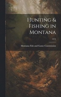 bokomslag Hunting & Fishing in Montana; 1972