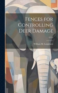 bokomslag Fences for Controlling Deer Damage; C514