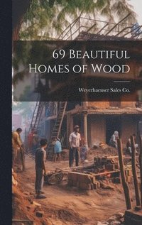 bokomslag 69 Beautiful Homes of Wood