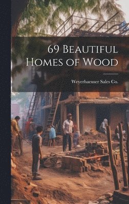 69 Beautiful Homes of Wood 1