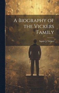 bokomslag A Biography of the Vickers Family