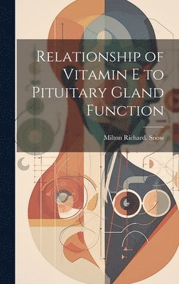 bokomslag Relationship of Vitamin E to Pituitary Gland Function