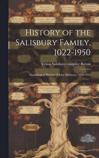 bokomslag History of the Salisbury Family, 1022-1950; Genealogical History of John Salisbury, 1828-1914