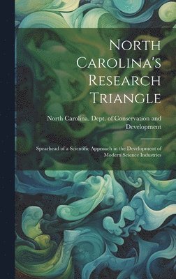 bokomslag North Carolina's Research Triangle: Spearhead of a Scientific Approach in the Development of Modern Science Industries