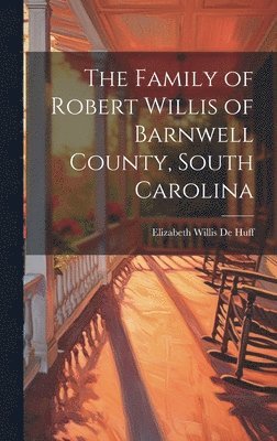 bokomslag The Family of Robert Willis of Barnwell County, South Carolina