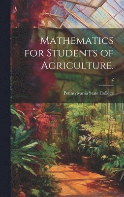 Mathematics for Students of Agriculture. [microform]; 2 1