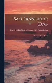 bokomslag San Francisco Zoo; Souvenir Guide Book